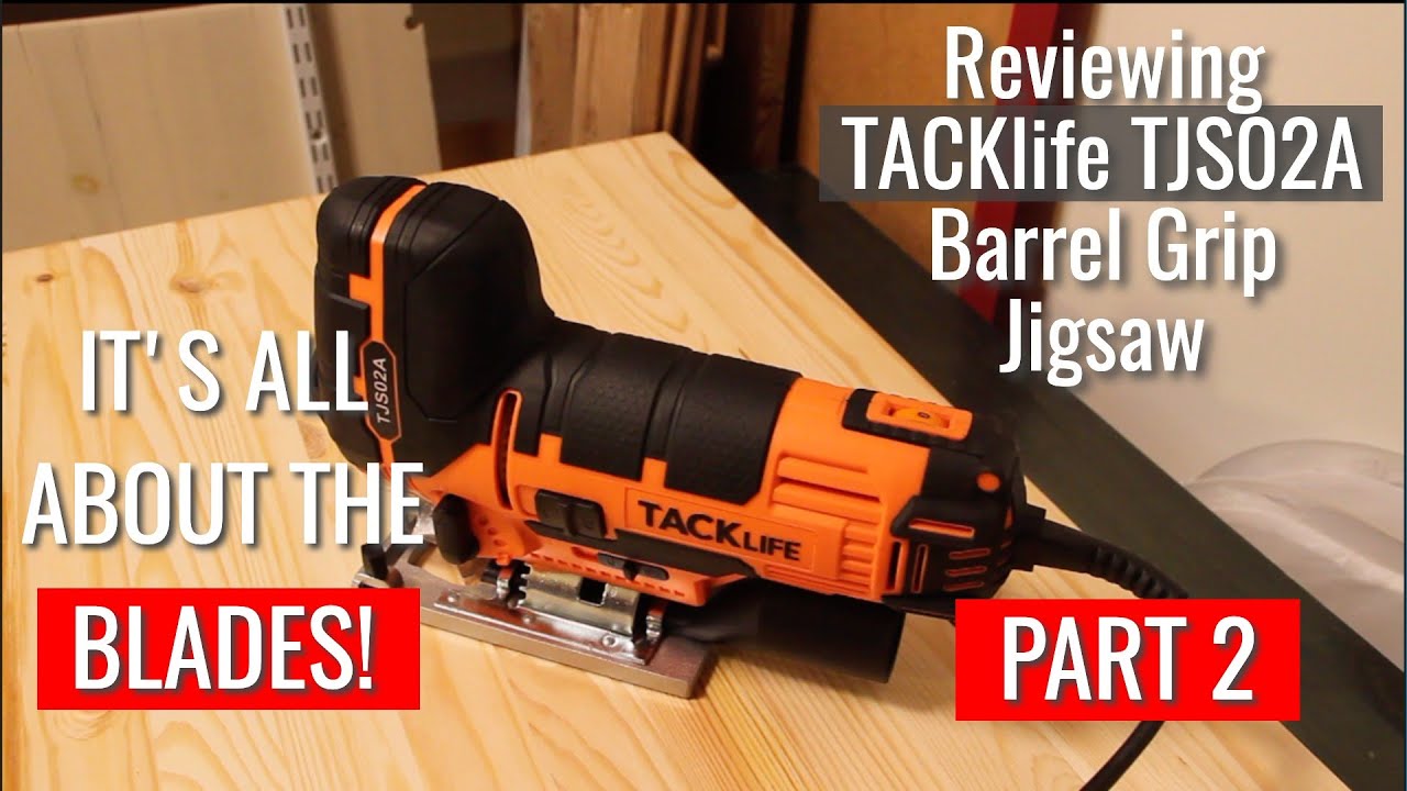 TACKLIFE TJS02A Barrel Grip Jigsaw Review - Part 2 - It's all about the blades!