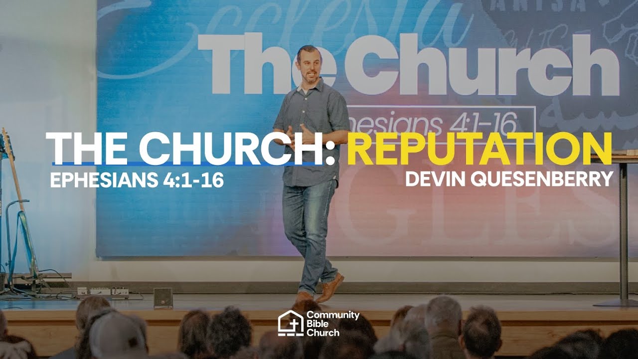 The Church: Reputation | Ephesians 4:1-16 | Pastor Devin Quesenberry - 9am