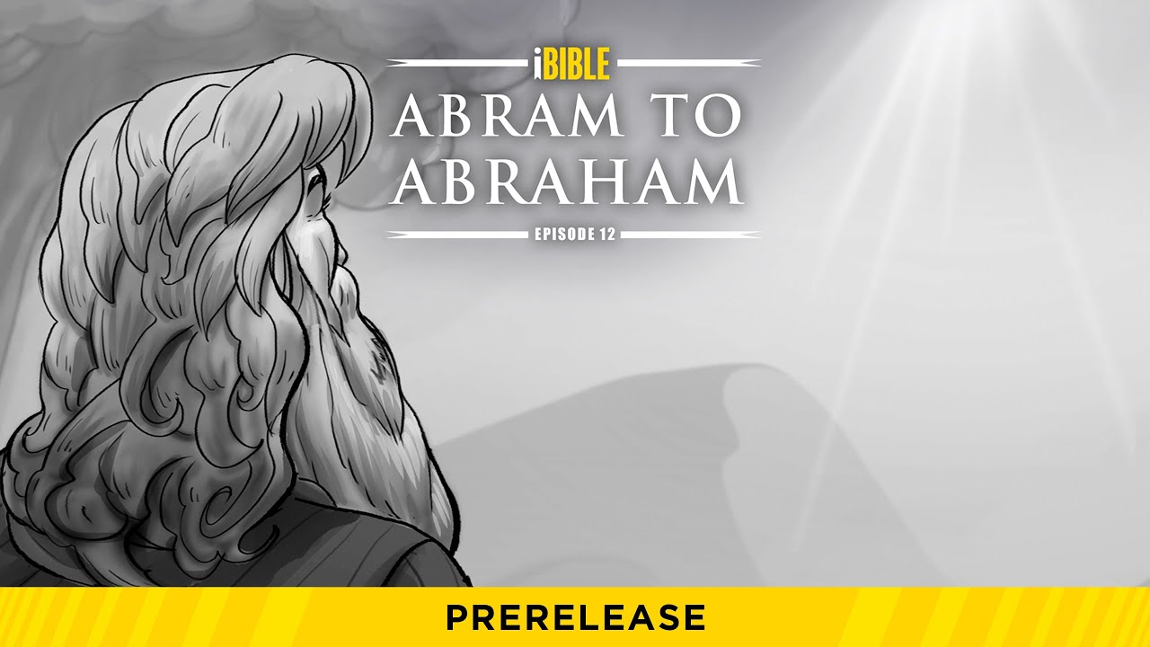 iBible | Episode 12: Abram to Abraham [RevelationMedia]