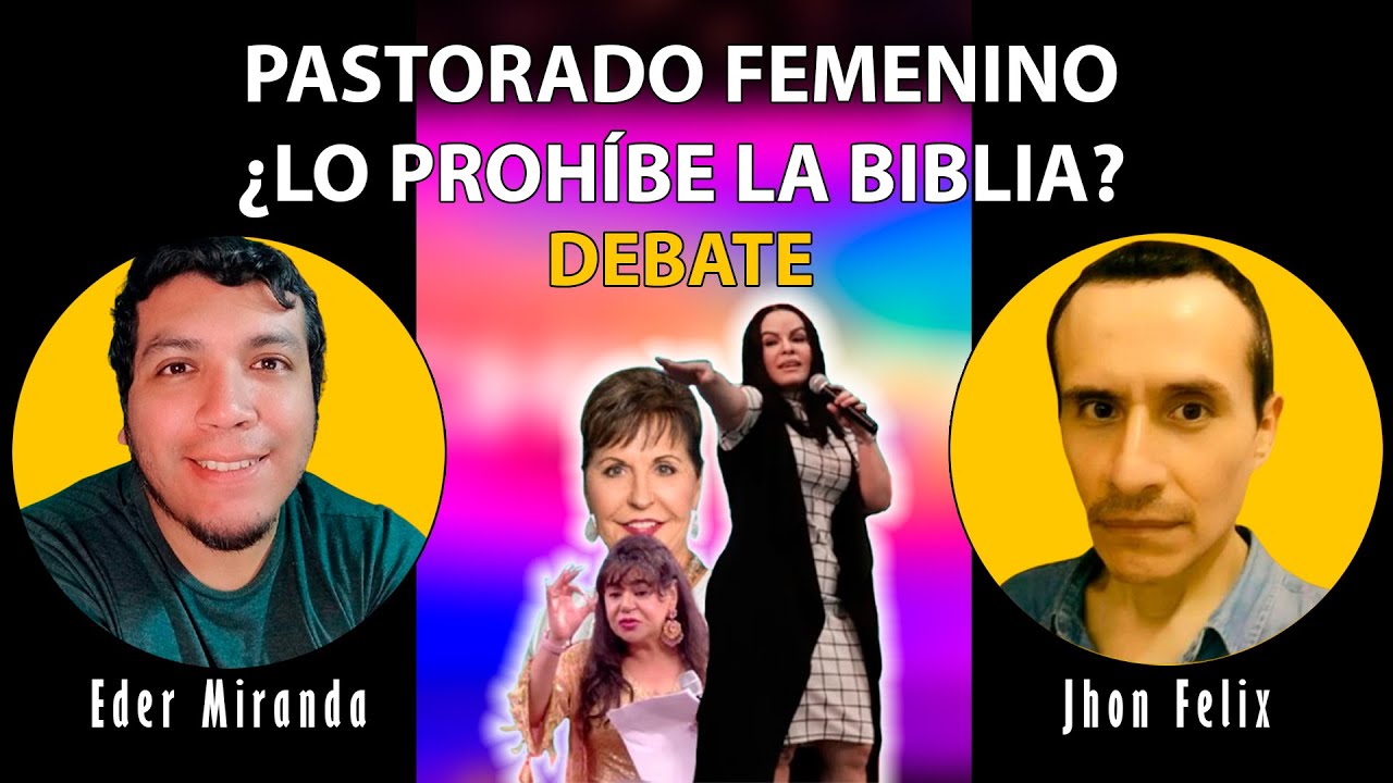 ¿La biblia prohíbe el pastorado femenino? Debate - Eder Miranda VS Jhon Felix