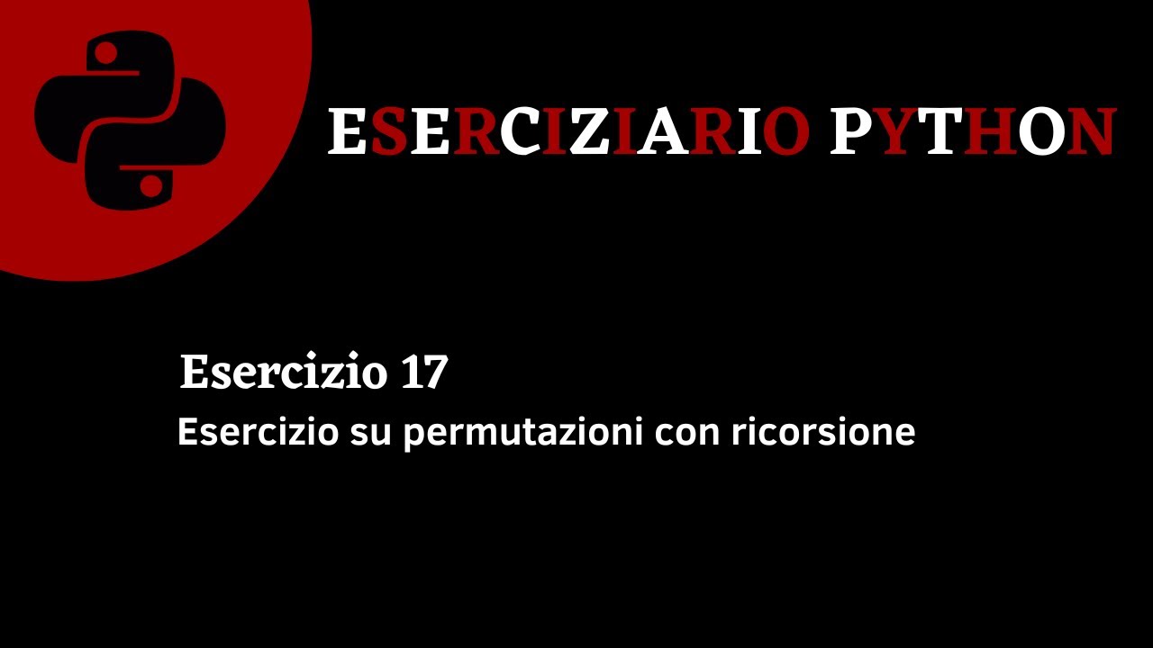 Eserciziario Python - Esercizio 17 - Permutazioni con ricorsione