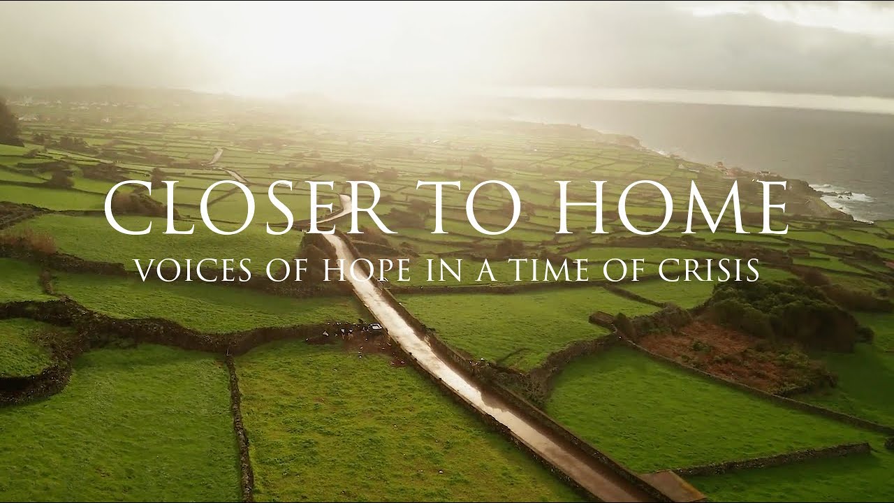 Closer to Home - Voices of Hope in a Time of Crisis
