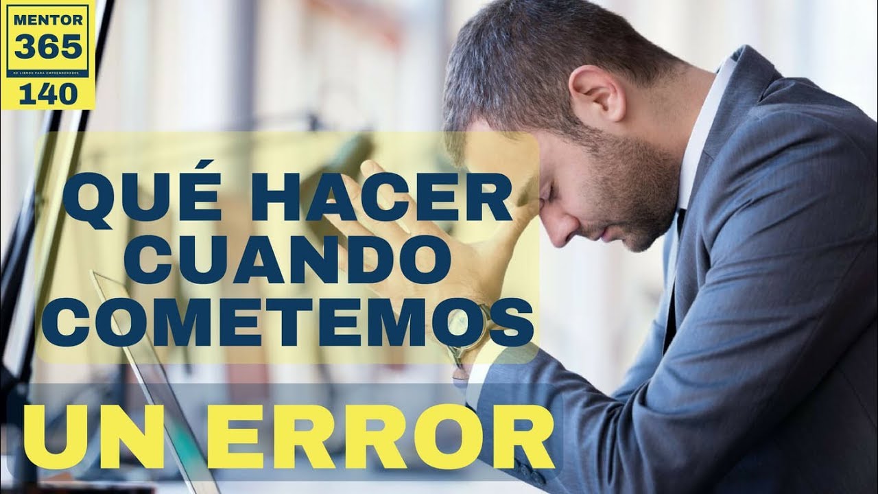 Qué hacer cuando cometemos un error #140 MENTOR365