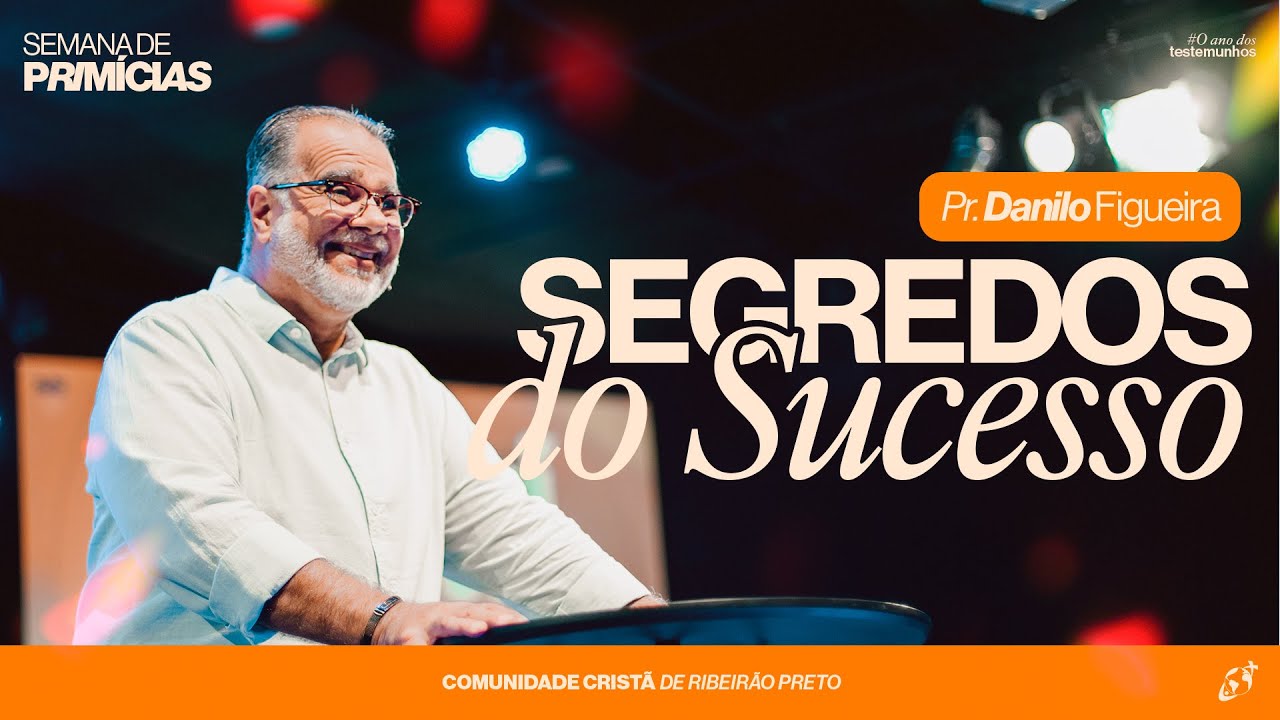 SEGREDOS DO SUCESSO I Pr. Danilo Figueira
