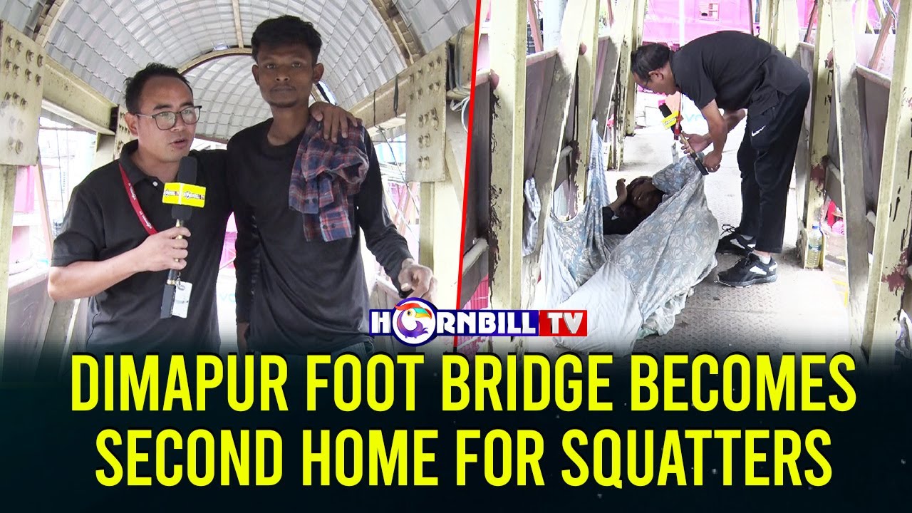 DIMAPUR FOOT BRIDGE BECOMES SECOND HOME FOR SQUATTERS