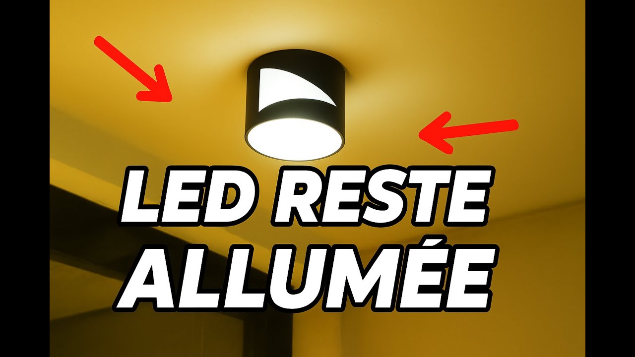 Lumi&egrave;re led reste allum&eacute;e en permanence