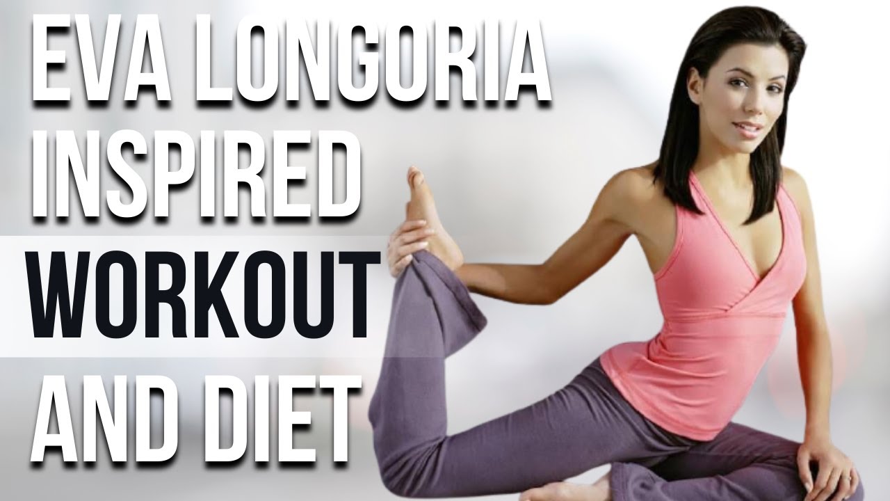 Eva Longoria Workout And Diet | Train Like a Celebrity | Celeb Workout