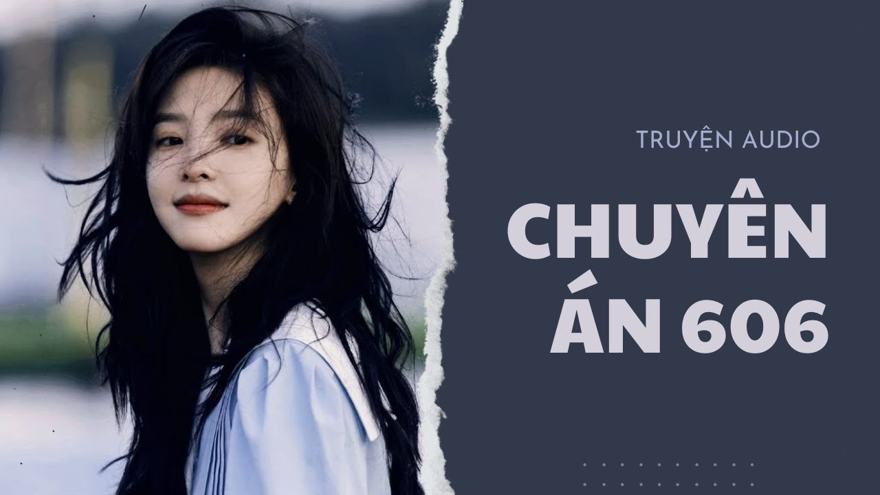 Truyện Audio / Chuyên Án 606 | Trần Thiên Minh