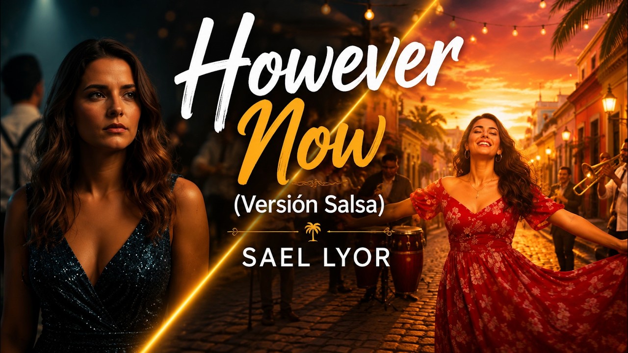 However Now (Versión Salsa) – Sael Lyor | Salsa romántica de desamor y amor propio