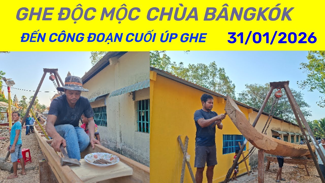 GHE ĐỘC MỘC CHÙA BÂNGKÓK CHIỀU 31/01/2026 ĐẾN CÔNG ĐOẠN CUỐI CÙNG