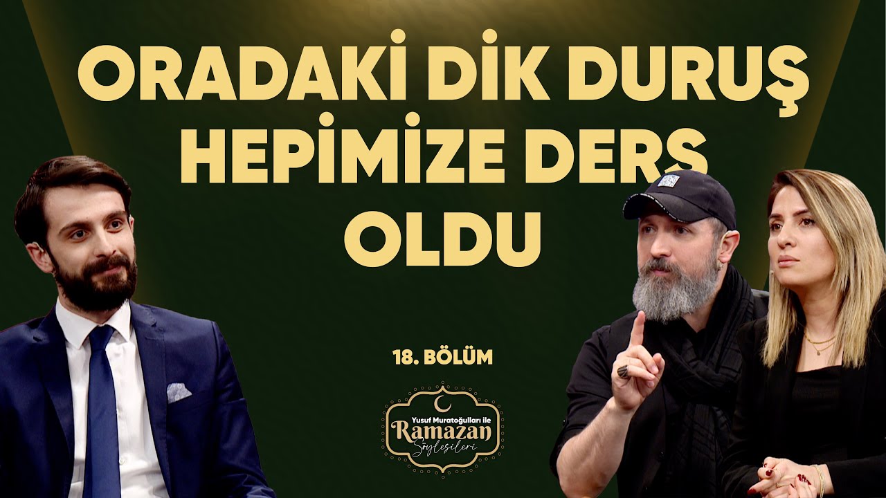 Yusuf Muratoğulları ile #RamazanSöyleşileri 18. Gün | #DilekCesur - #TalhaBoraÖge
