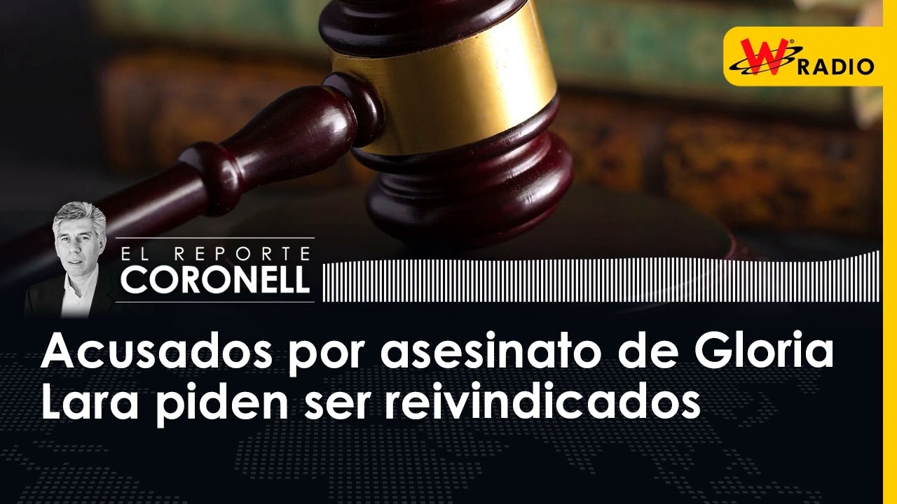 Acusados por asesinato de Gloria Lara piden ser reivindicados