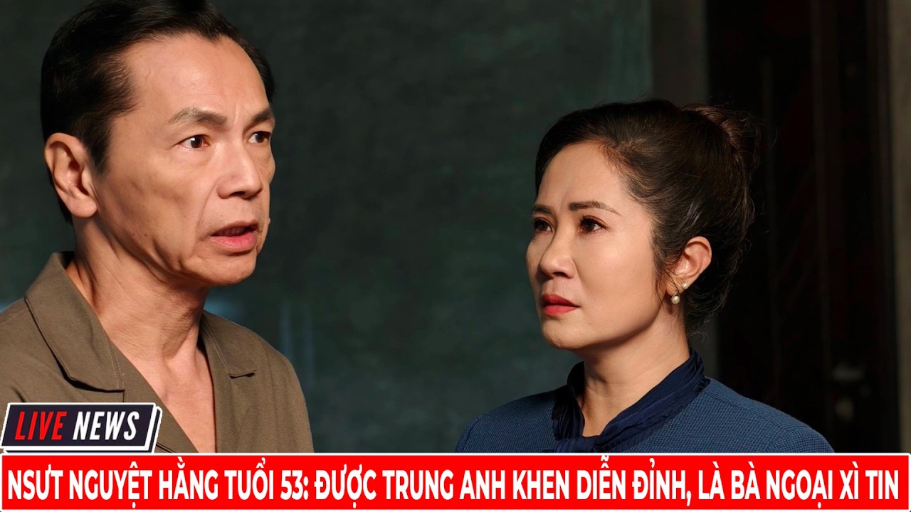 Nsưt Nguyệt Hằng Tuổi 53  Được Trung Anh Khen Diễn Đỉnh, Là Bà Ngoại Xì Tin | Nhí popo official