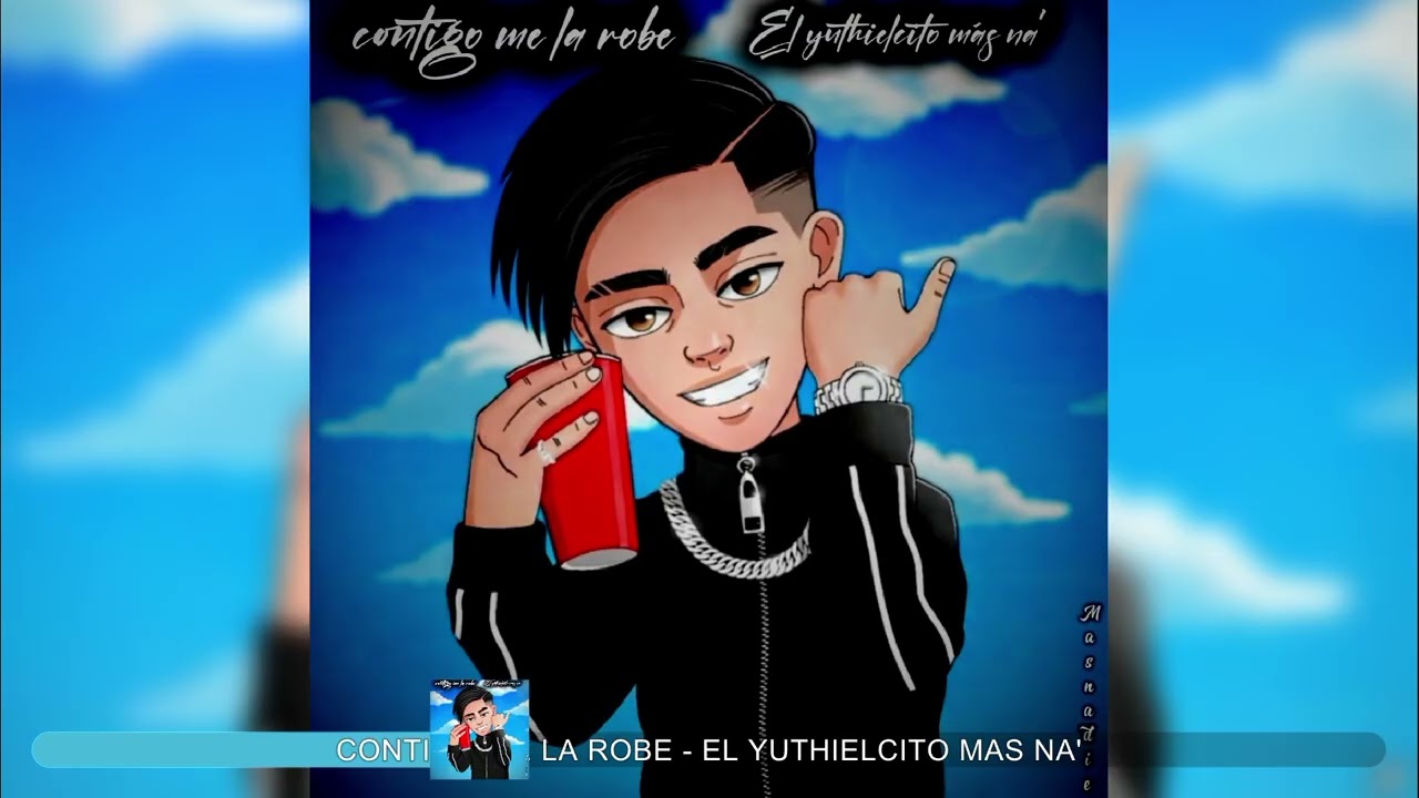 Contigo me la robe - El yuthielcito más na' 