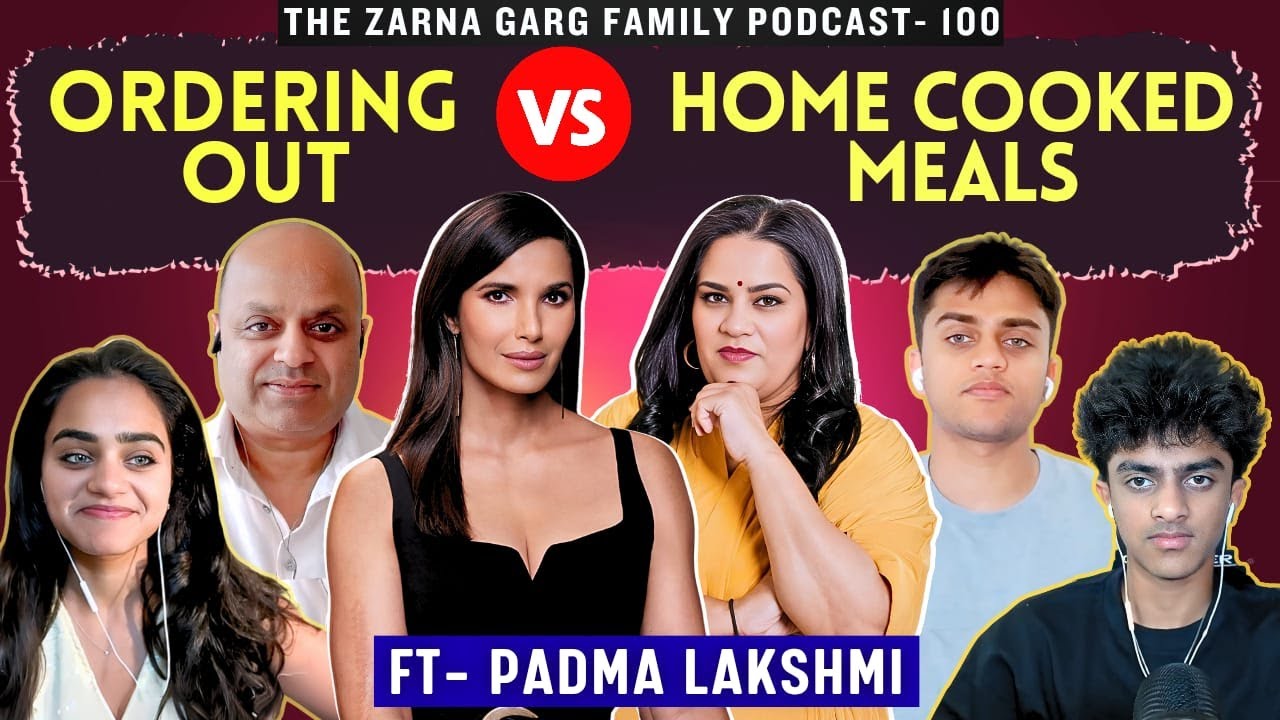 The Zarna Garg Family Podcast | Episode 100: Ordering Out Vs Home Cooked Meals