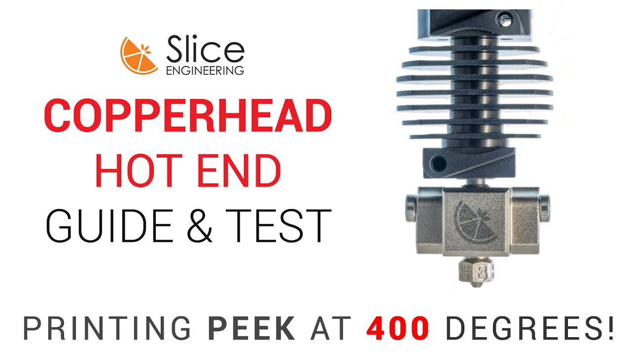 Slice Engineering Copperhead Guide - 3D printing up to 450 degrees