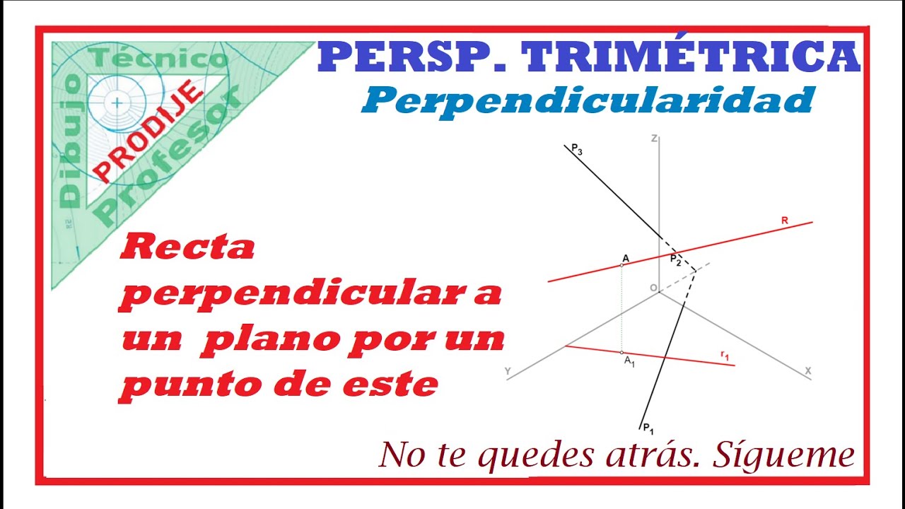 Isométrico. Perpendicularidad. 1.- RECTA PERPENDICULAR A UN PLANO POR UN PUNTO DE ESTE