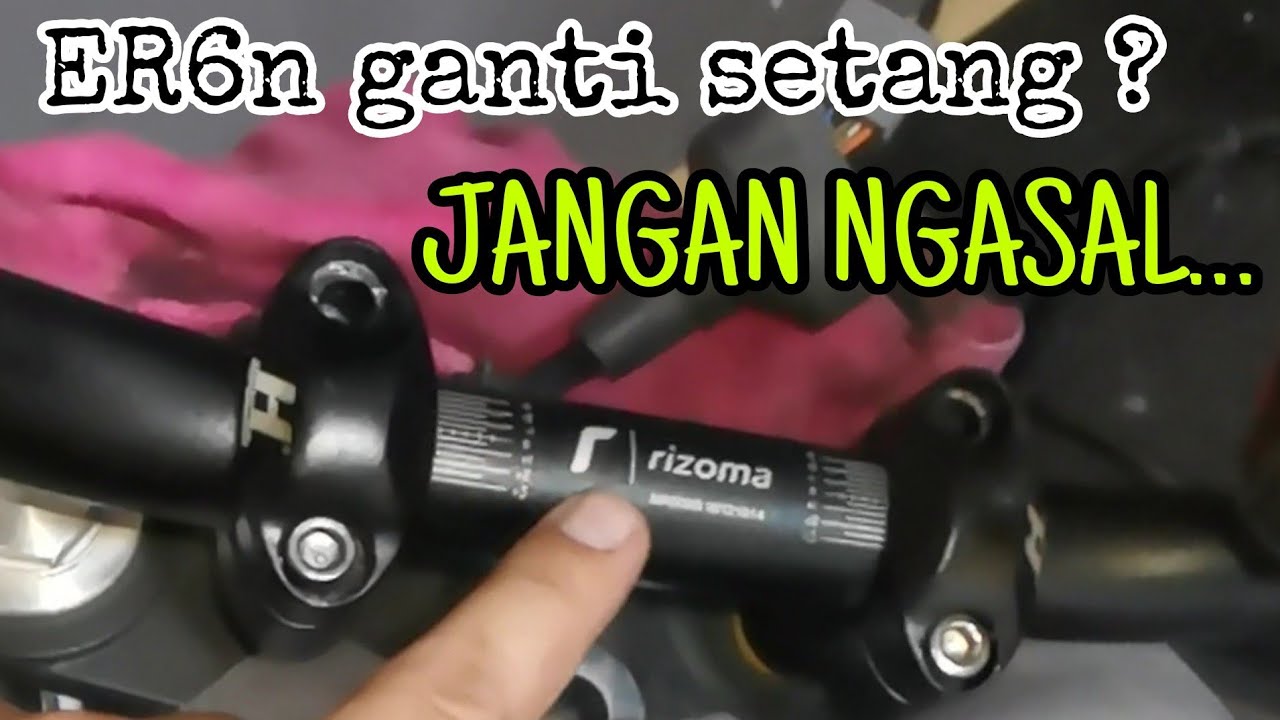 ER6N GANTI SETANG JANGAN NGASAL. PERHATIKAN HAL2 INI. #modificazone #er6n