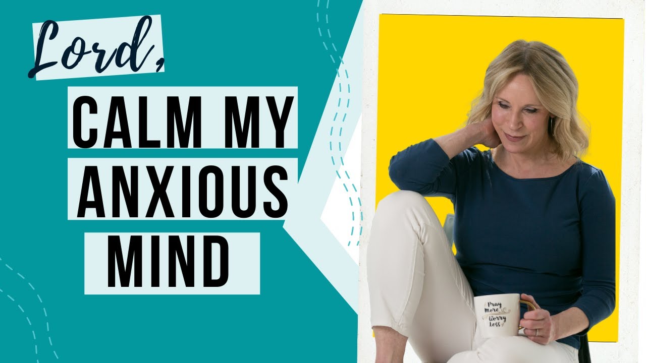 Lord, Calm My Anxious Mind