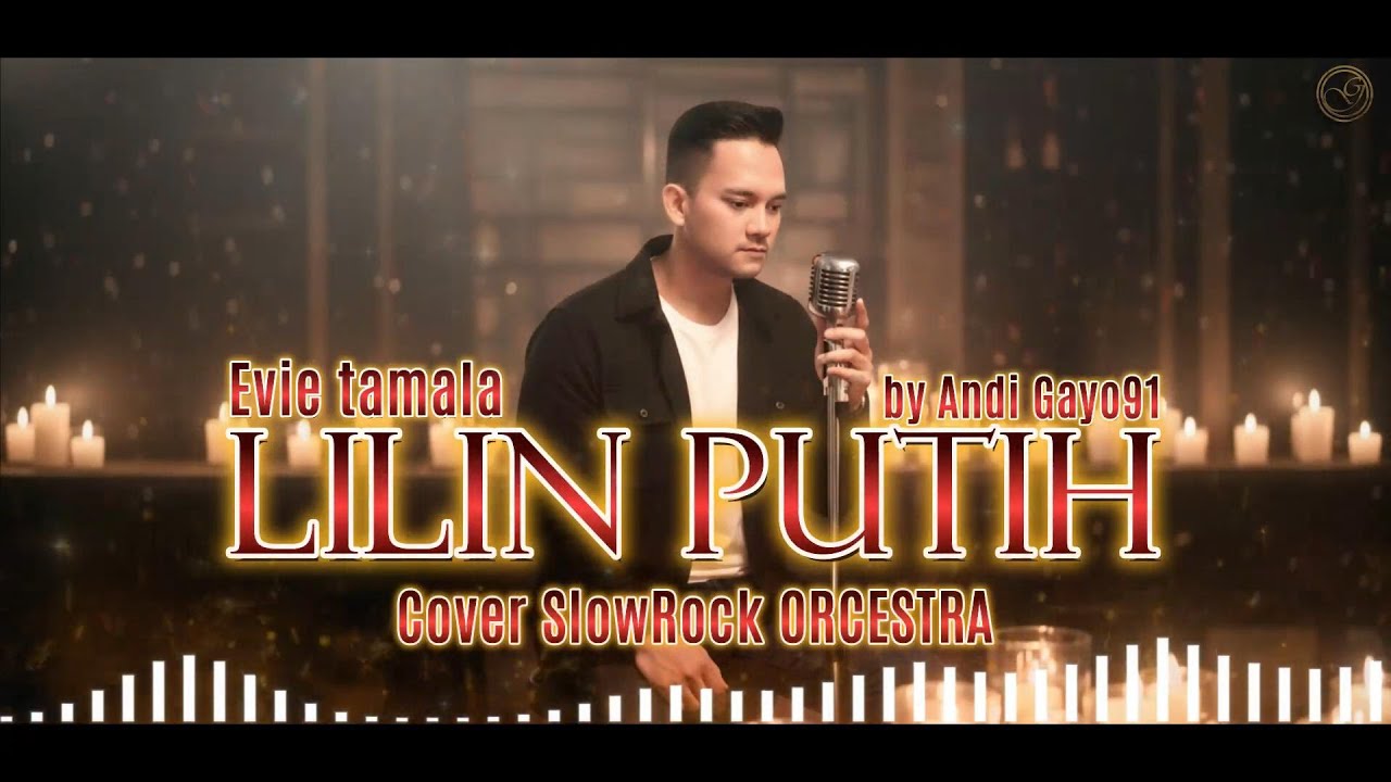 LILIN PUTIH  -  EVIE TAMALA ( COVER BY ANDI GAYO91 ) SLOWROCK