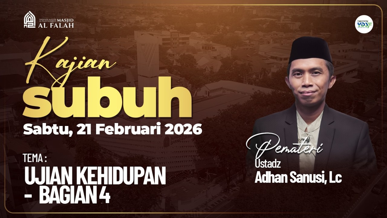 UJIAN KEHIDUPAN - BAGIAN 4 - Kajian Subuh - Ustadz Adhan Sanusi, Lc.