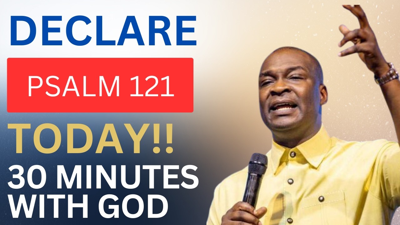 DECLARE PSALM121 TODAY AND WATCH YOUR LIFE CHANGE | APOSTLE JOSHUA SELMAN