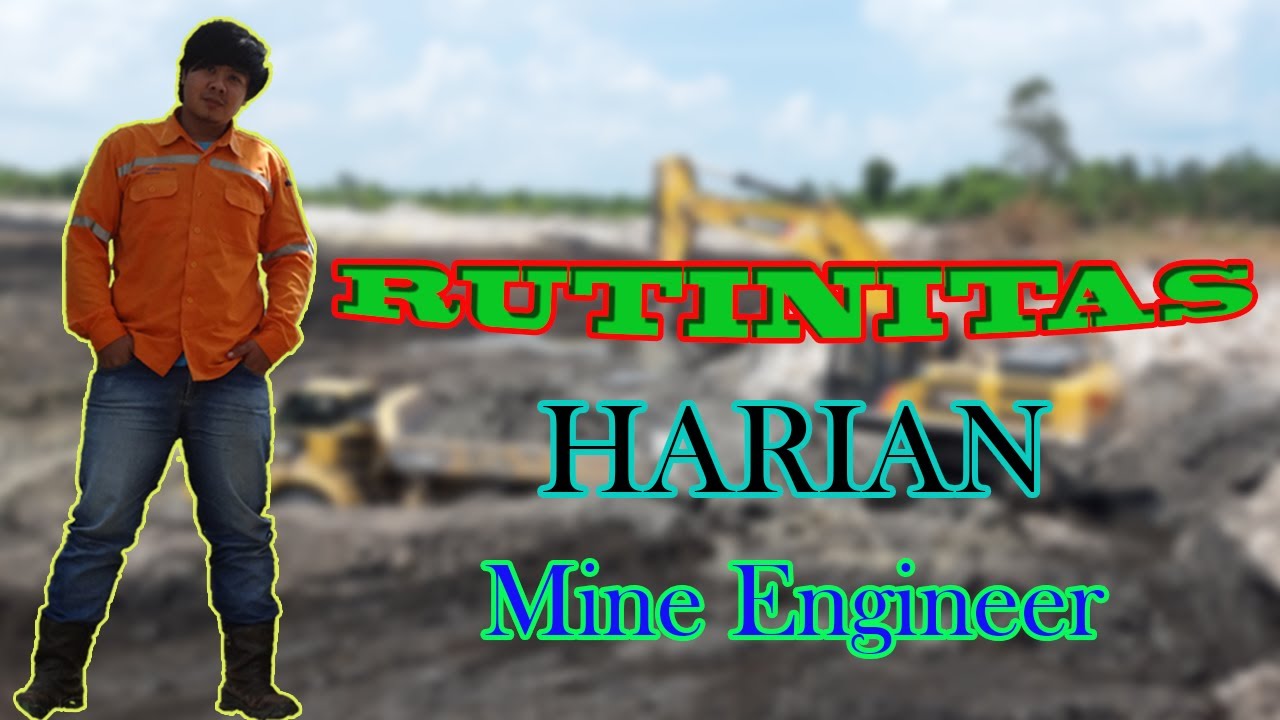 Rutinitas Harian Mine Engineer