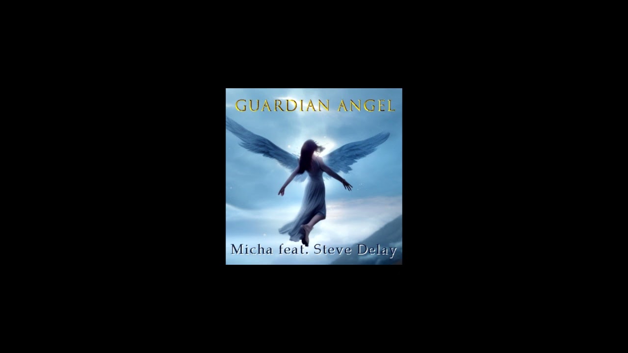 Micha feat. Steve Delay - Guardian Angel