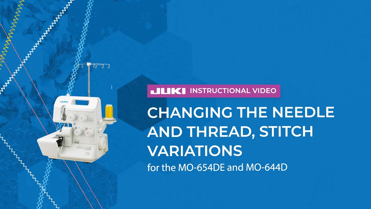 JUKI MO-654DE/MO-644D: Changing the Needle and Thread, Stitch Variations