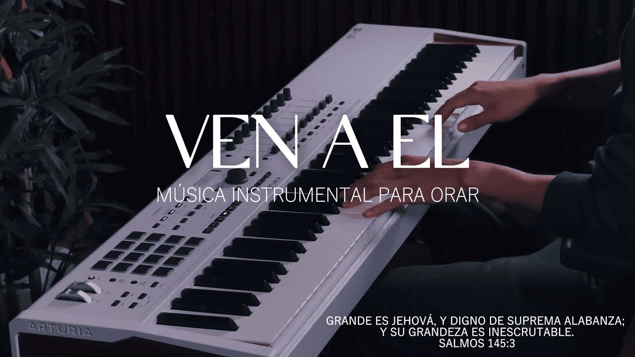 1 HORA - MUSICA INSTRUMENTAL PARA ORAR - VEN A EL - FONDO INSTRUMENTAL