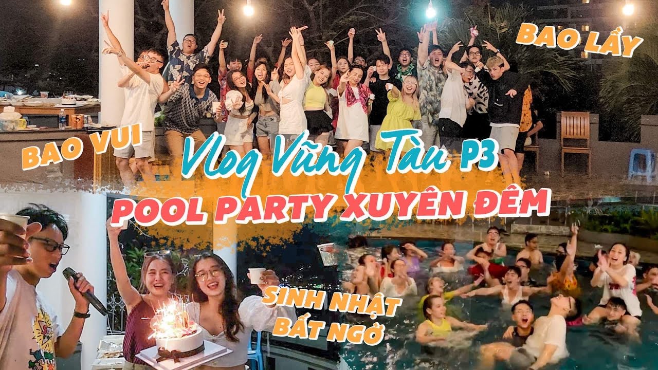 Vlog Vũng Tàu P3: Team Sài Gòn mở Pool Party xuyên đêm - Lầy lội quẩy tung biệt thự CHỤC CỦ!!!