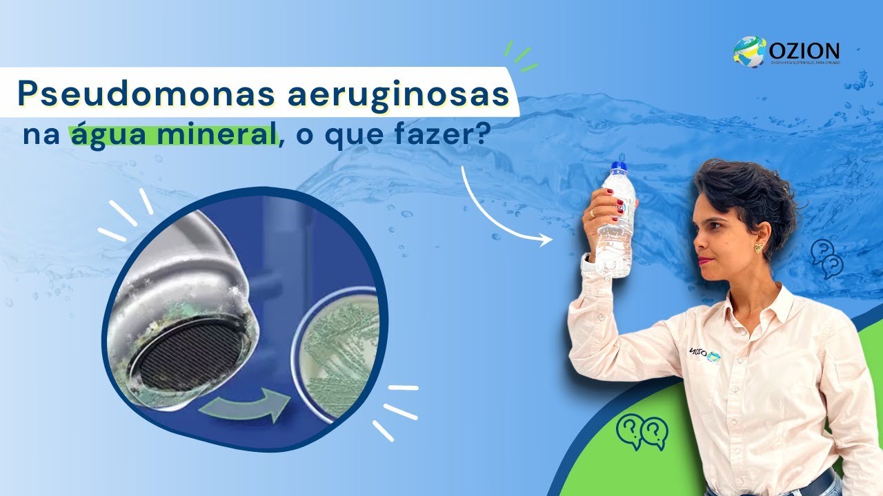 Pseudomonas aeruginosas na água mineral, o que fazer?