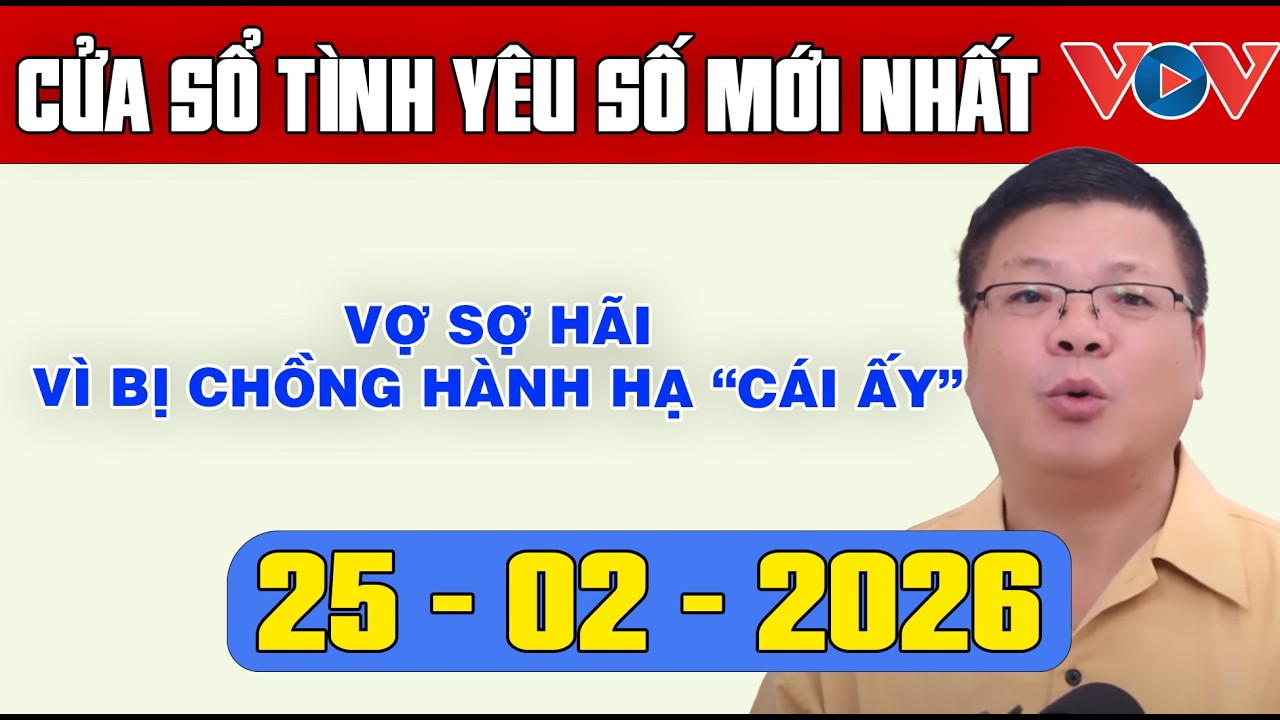 Trò Chuyện Cùng Đinh Đoàn: Nghe Cửa Sổ Tình Yêu Ngày 25/02/2025 | Tư Vấn Tâm Lý, Tình Yêu, Hôn Nhân
