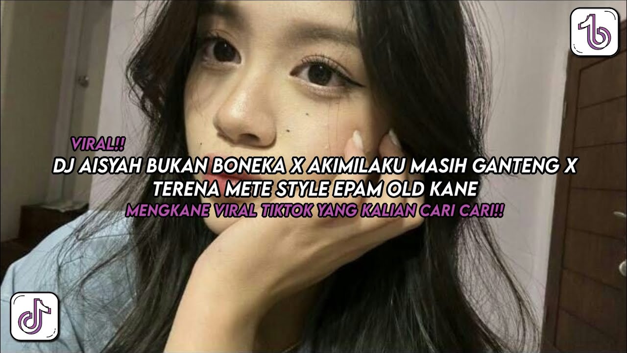 DJ AISYAH BUKAN BONEKA X AKIMILAKU MASIH GANTENG X TERENS METE X GIVE YOUR LOVE STYLE EPAM OLD KANE