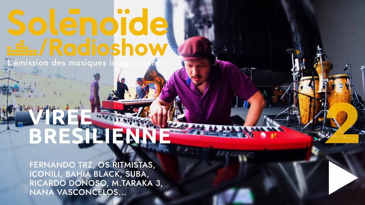 Solénoïde - Virée Brésilienne 2 : Fernando TRZ, Os Ritmistas, Iconili, Bahia Black, R. Donoso...