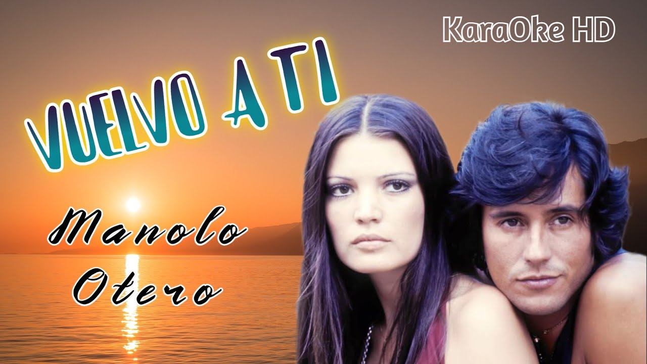 VUELVO A TI - MANOLO OTERO (KaraOke HD)
