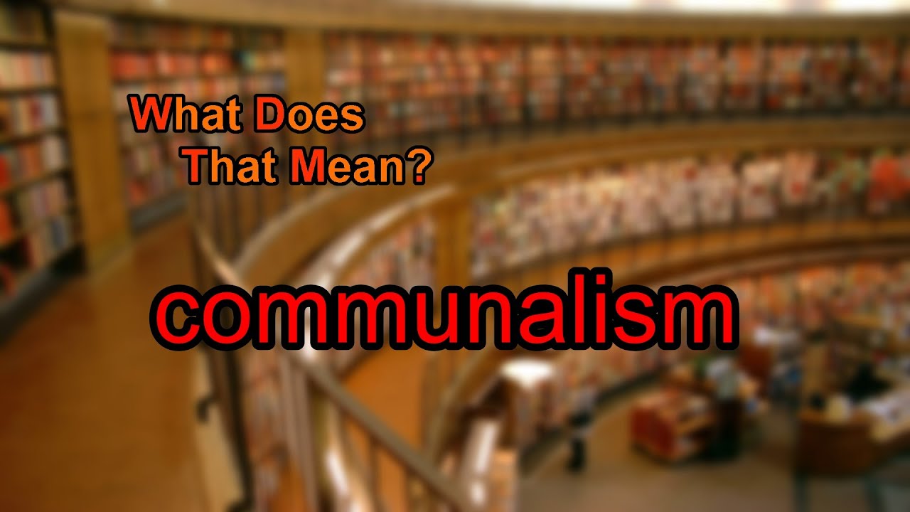 What does communalism mean?