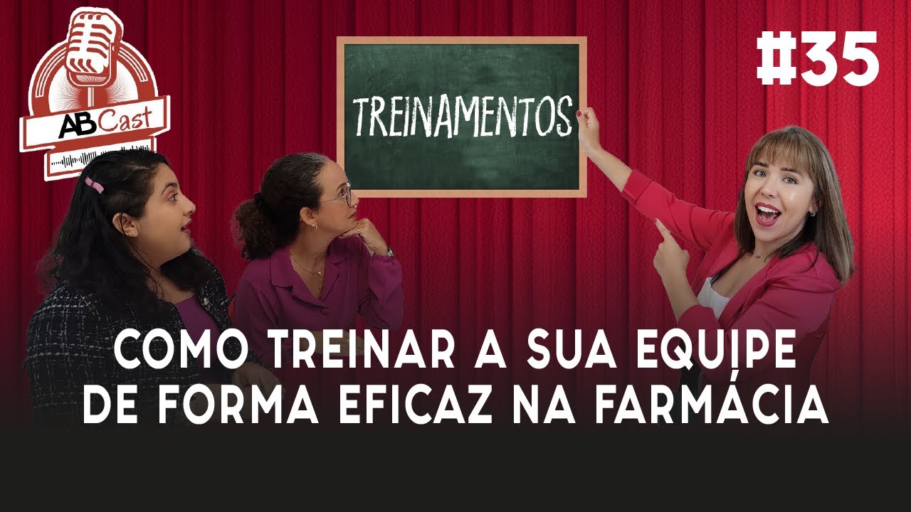 COMO TREINAR A SUA EQUIPE DE FORMA EFICAZ NA FARMÁCIA | ABcast #035