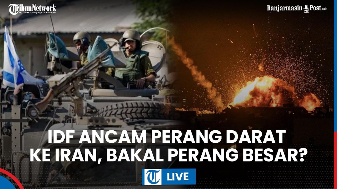 LIVE: IDF Ancam Fase Baru Perang Darat ke Iran, Teheran Wanti-wanti Israel-AS Bakal Perang Besar