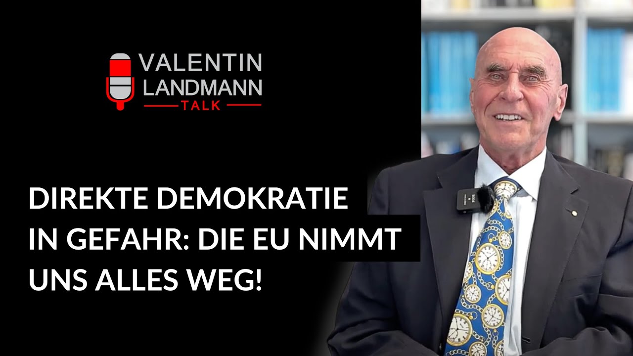 DIREKTE DEMOKRATIE IN GEFAHR: DIE EU NIMMT UNS ALLES WEG! - Valentin Landmann Talk