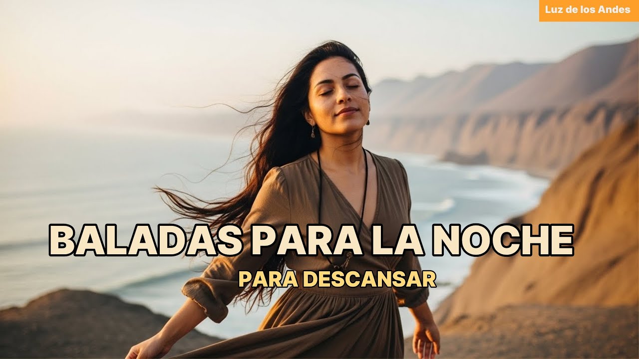 Baladas Andinas para Escuchar en Silencio 🌙