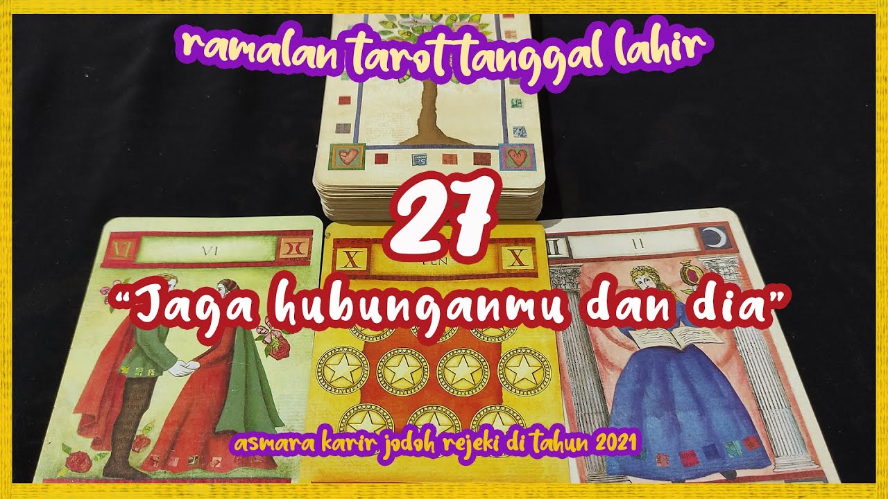 Jaga hubunganmu dan Dia - RAMALAN TAROT TANGGAL LAHIR 27  DI TAHUN 2021