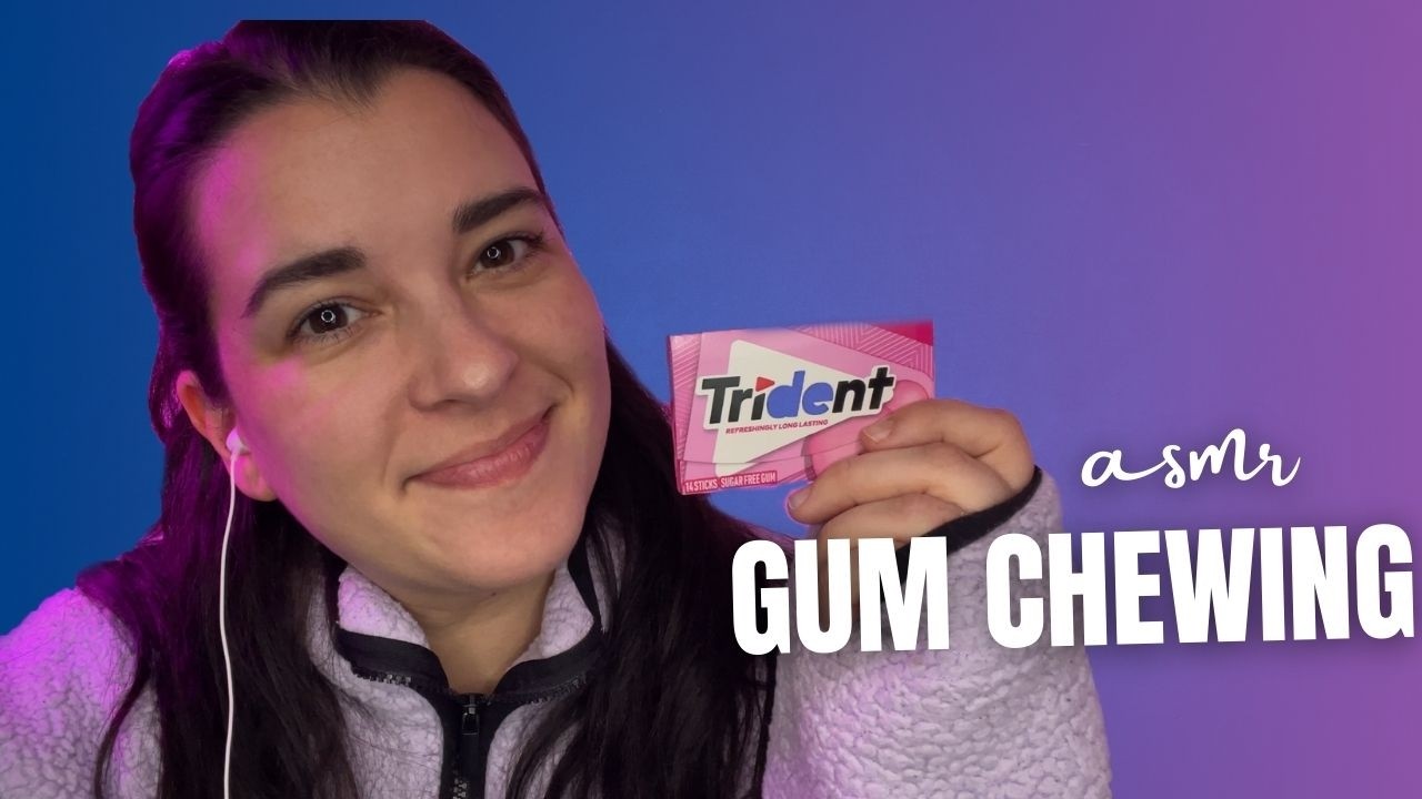 ASMR gum chewing- no talking gum snapping