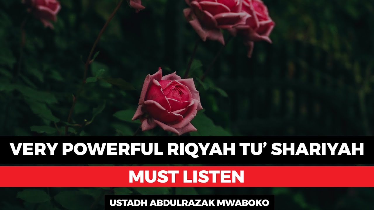 VERY POWERFUL RUQYAH TU' SHARIYAH - Ustadh Abdulrazak Mwaboko