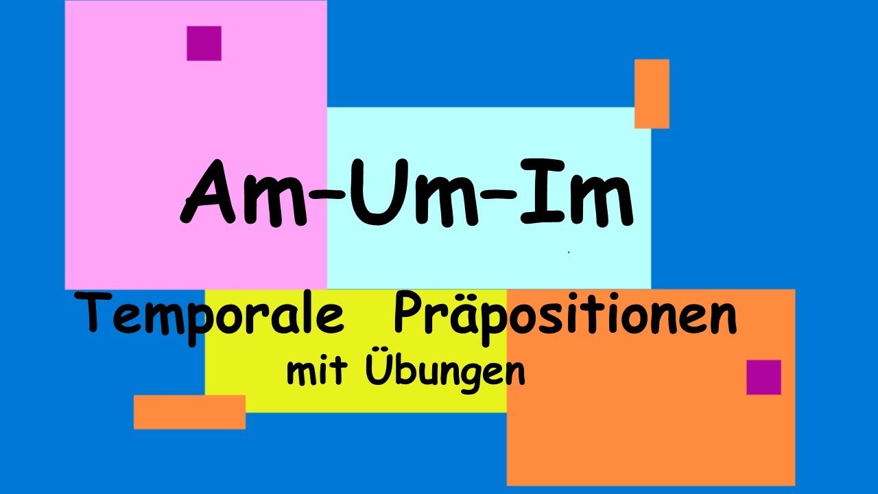 Am-Um-Im / Temporale  Präpositionen