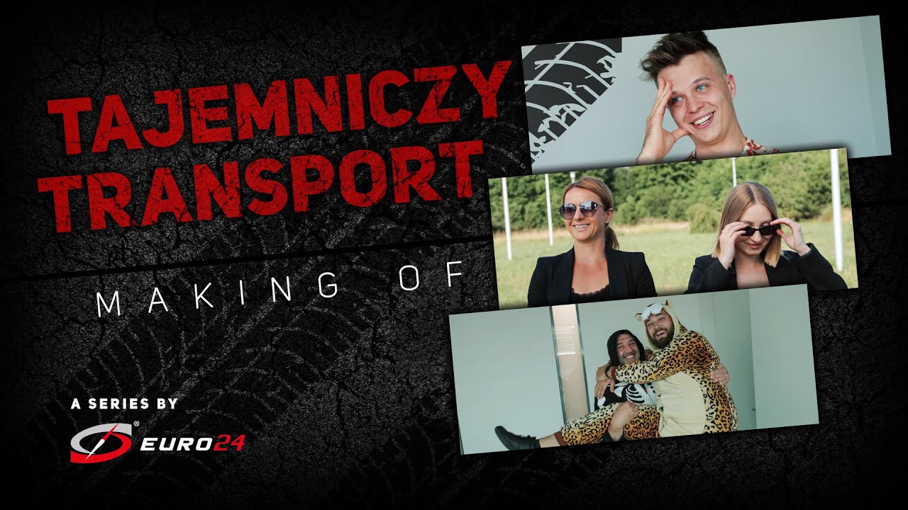 TAJEMNICZY TRANSPORT - MAKING OF - EURO24