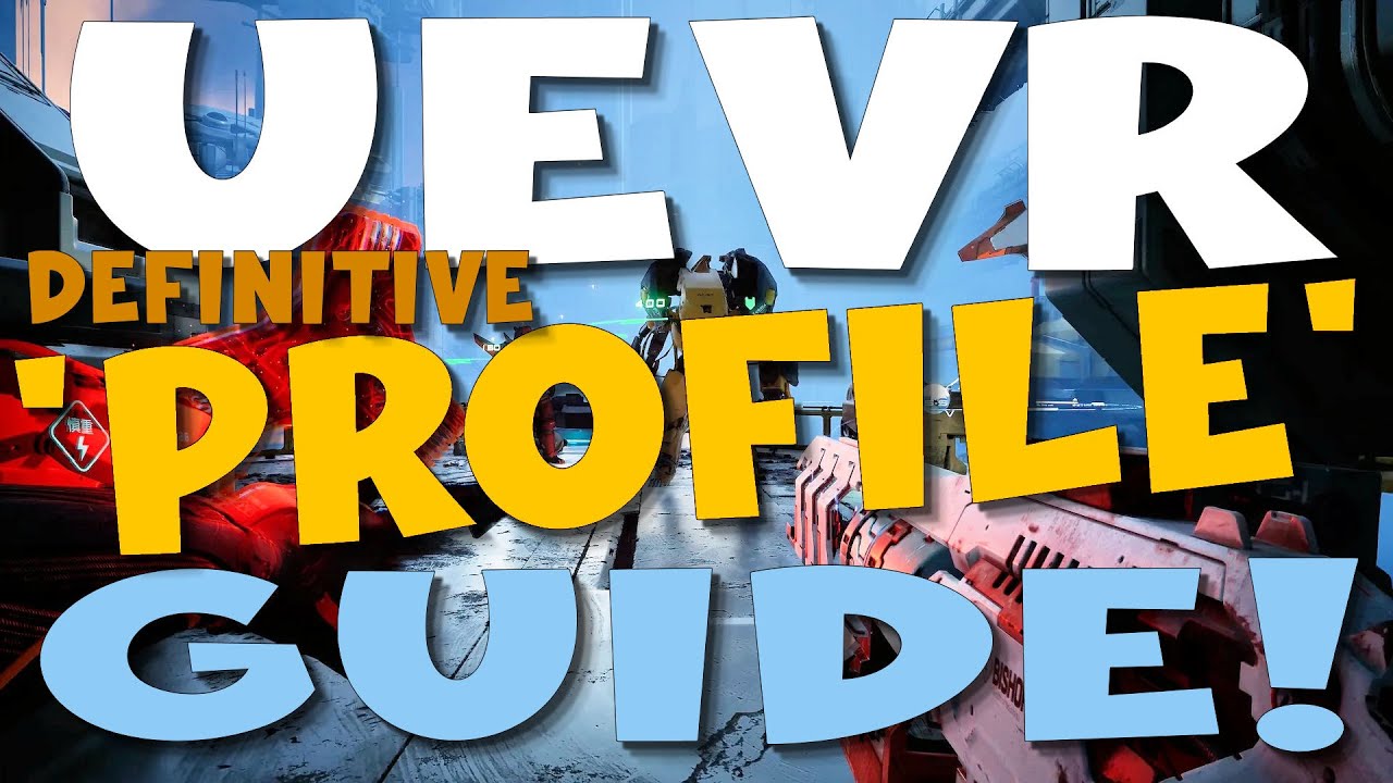 UEVR 'Definitive' Profile Guide 2025! - How to find and import the right profiles!