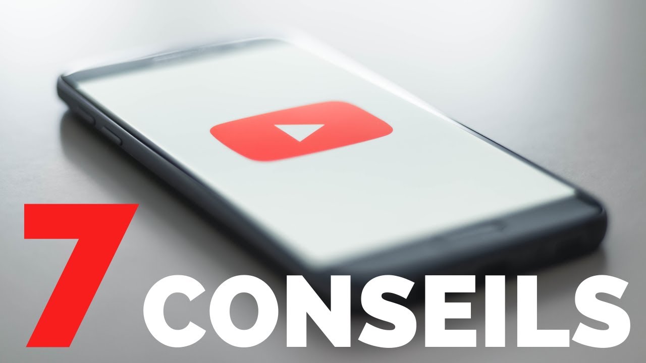 7 CONSEILS POUR YOUTUBERS