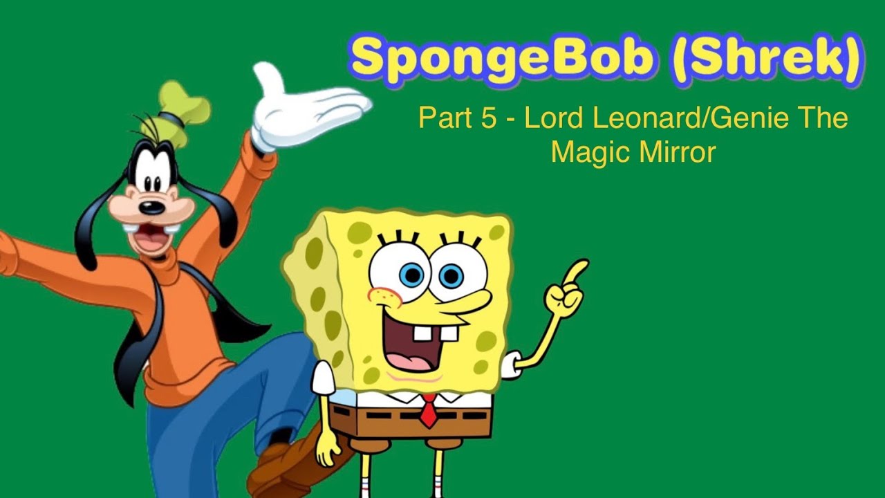 SpongeBob (Shrek) Part 5 - Lord Leonard/Genie The Magic Mirror