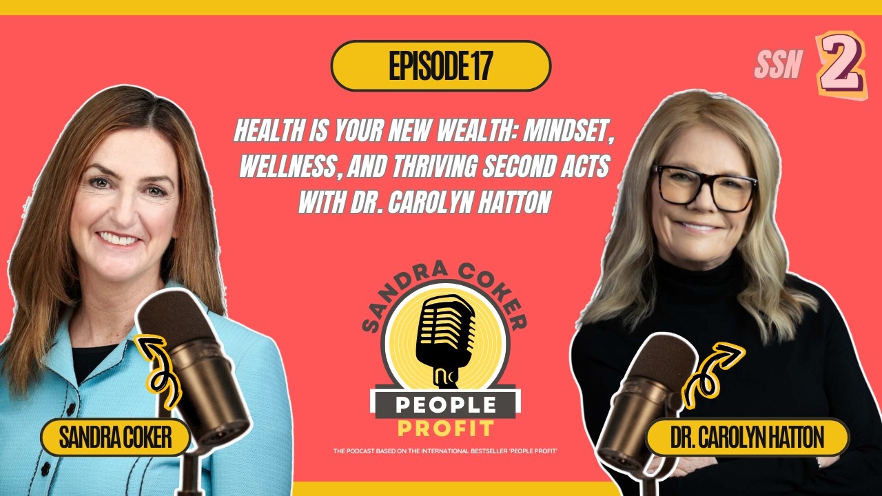 Health Is Your New Wealth: Mindset, Wellness, and Thriving Second Acts with Dr. Carolyn Hatton